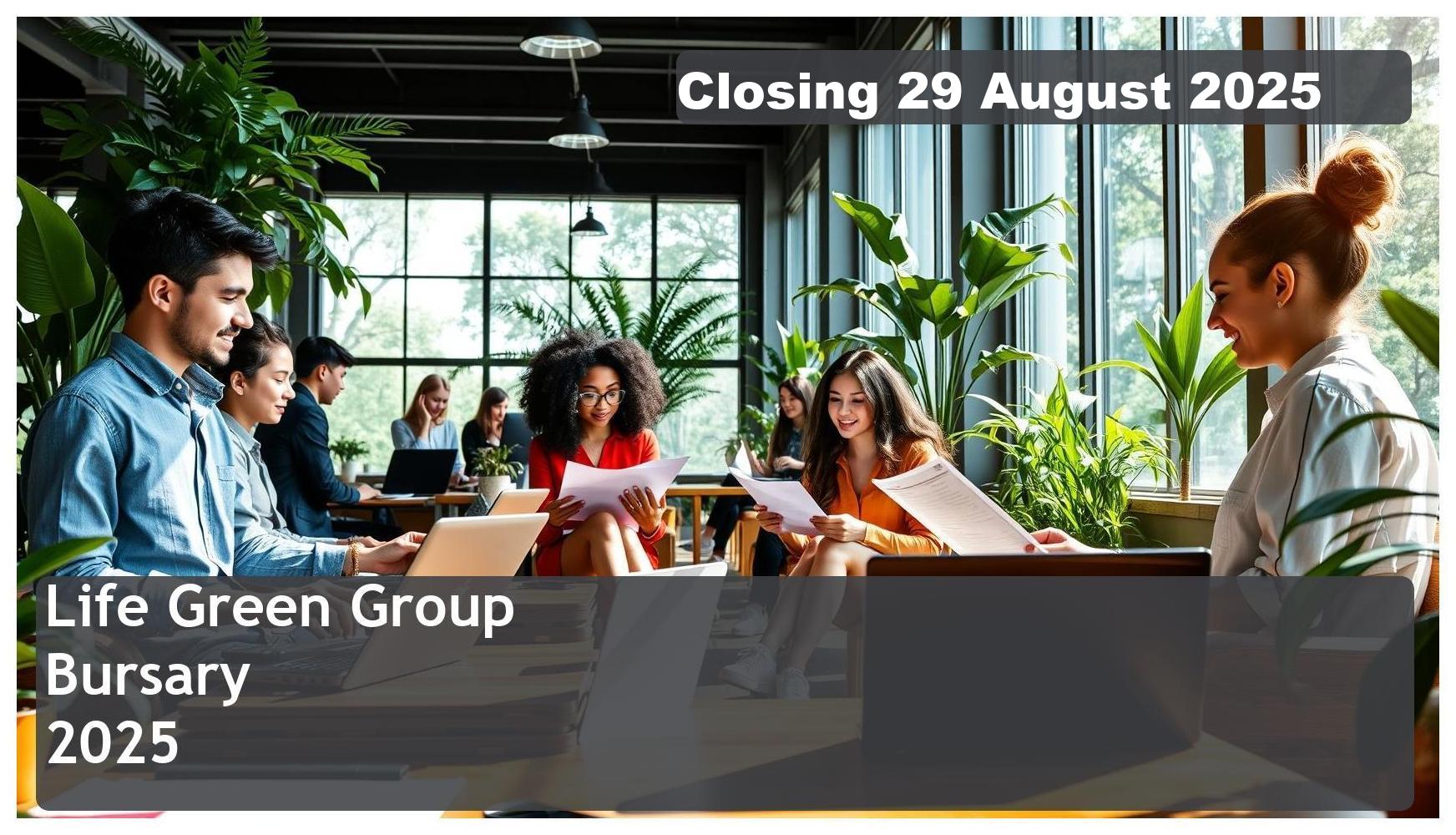 **Life Green Group Bursary 2025 – Closing Date: 29 August 2025 Apply Now**