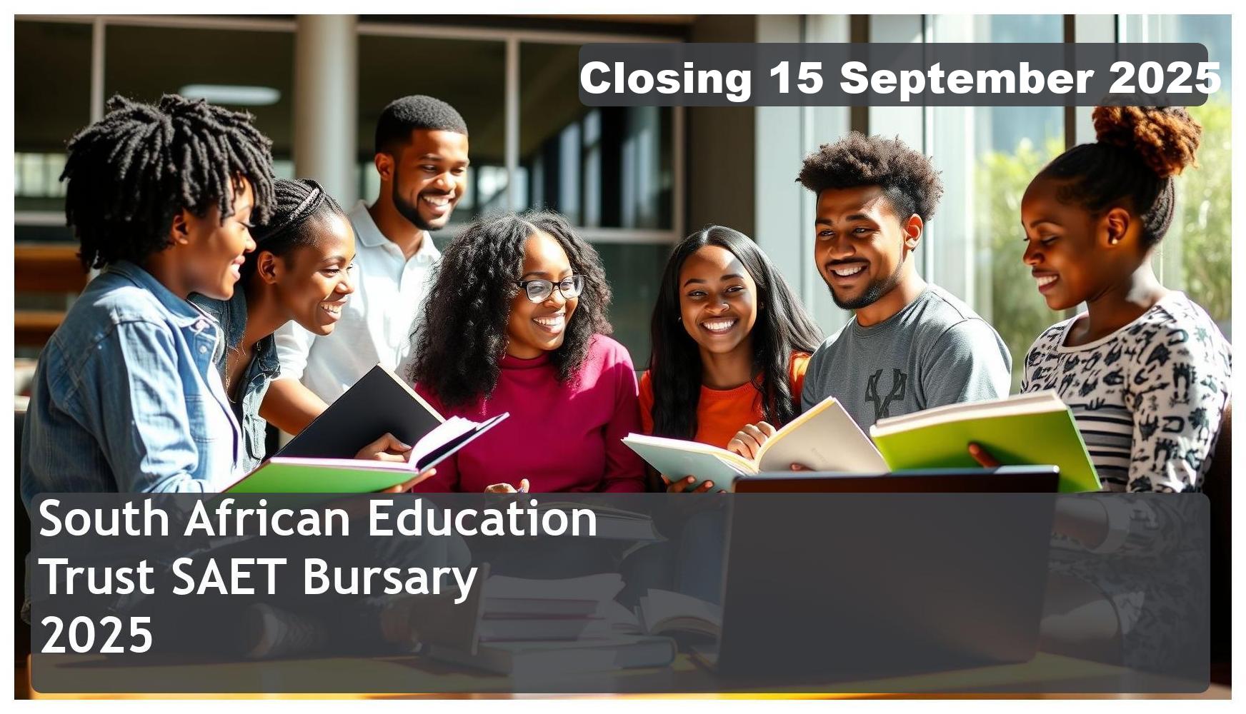 South African Education Trust (SAET) Bursary 2025 – Closing Date: 15 September 2025 Apply Now