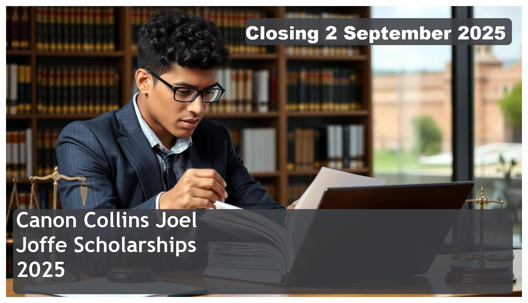 Canon Collins Joel Joffe Scholarships 2026 – Closing Date: 2 September 2025 – Apply Now!