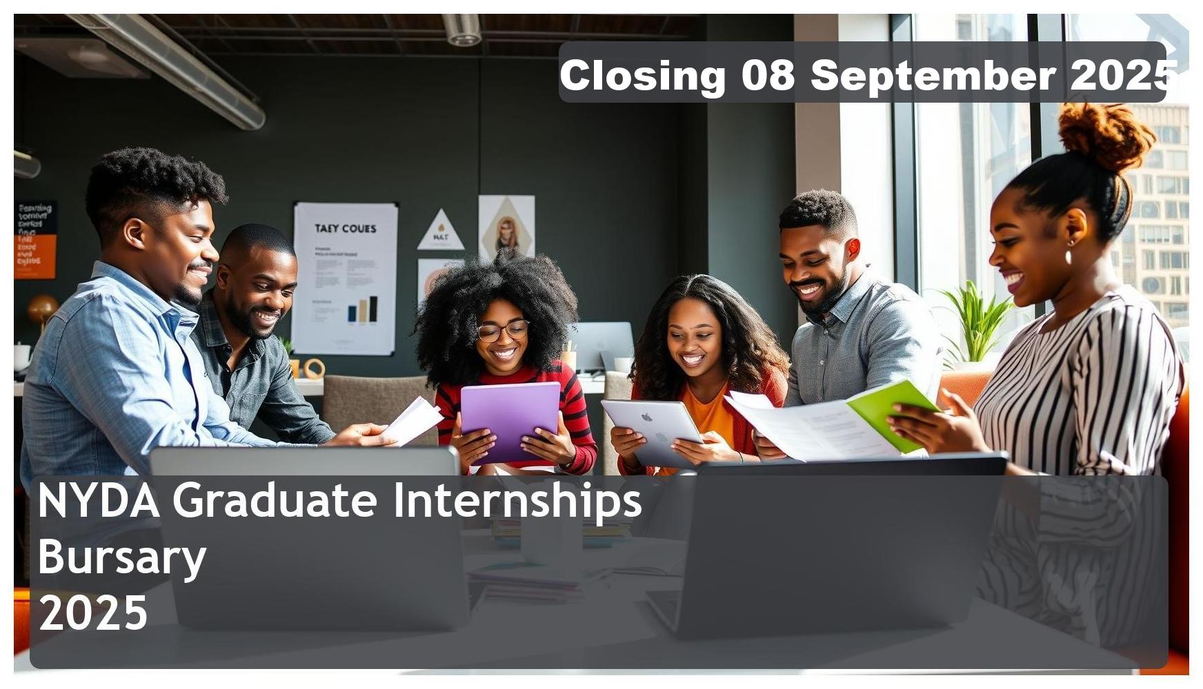 **NYDA Graduate Internships 2025 Bursary – Closing Date: 08 September 2025 – Apply Now**