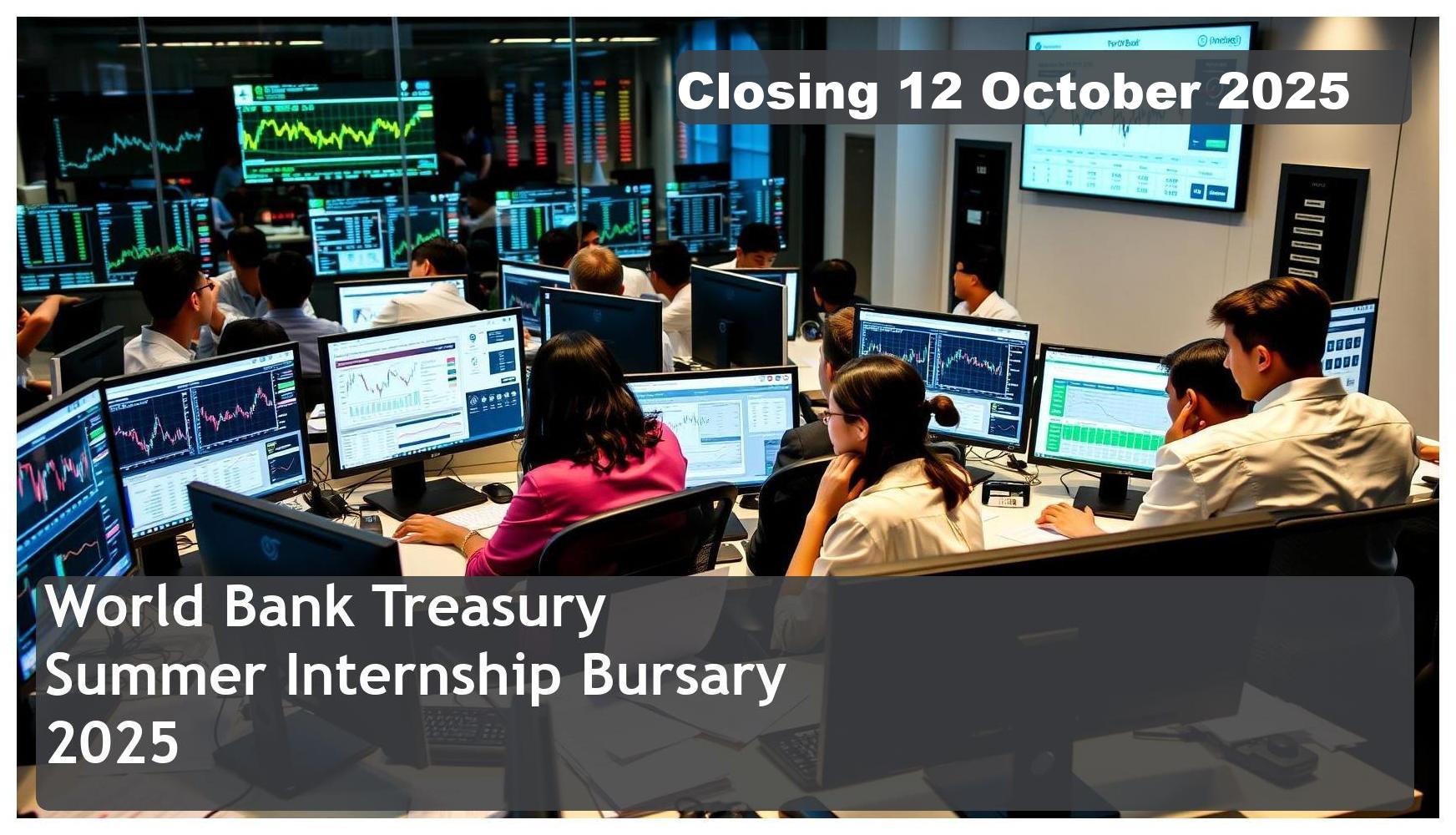 World Bank Treasury Summer Internship Bursary 2026 – Closing Date: 12 October 2025, Apply Now!