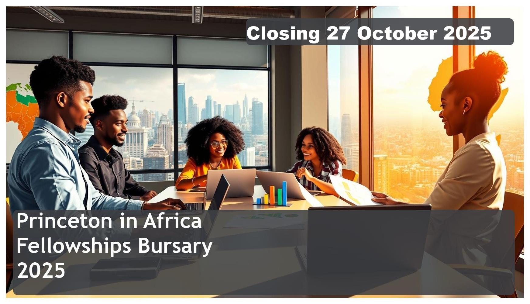 **Princeton in Africa Fellowships Bursary 2026 – Closing Date: 27 October 2025 – Apply Now!**