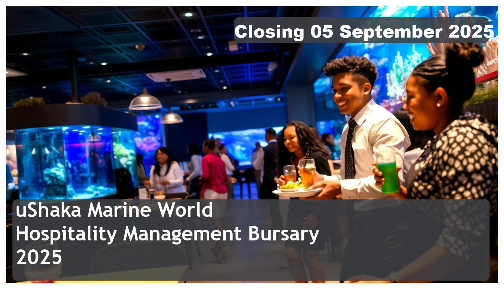 uShaka Marine World Hospitality Management Bursary 2025 – Closing Date: 05 September 2025 – Apply Now!