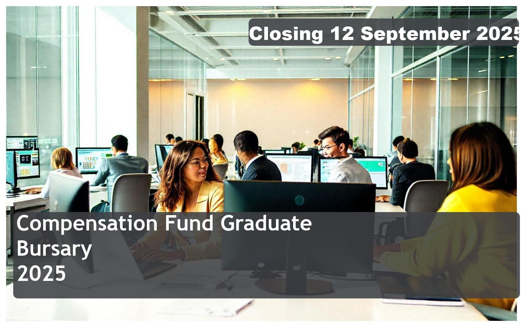 **Compensation Fund Graduate Bursary 2025 – Closing Date: 12 September 2025, Apply Now!**