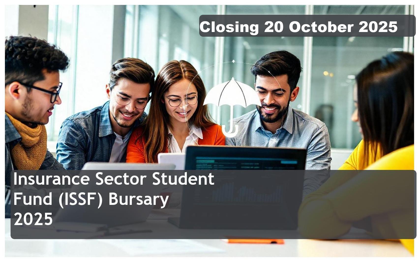 Insurance Sector Student Fund (ISSF) Bursary 2026 – Closing Date: 20 October 2025 Apply Now!