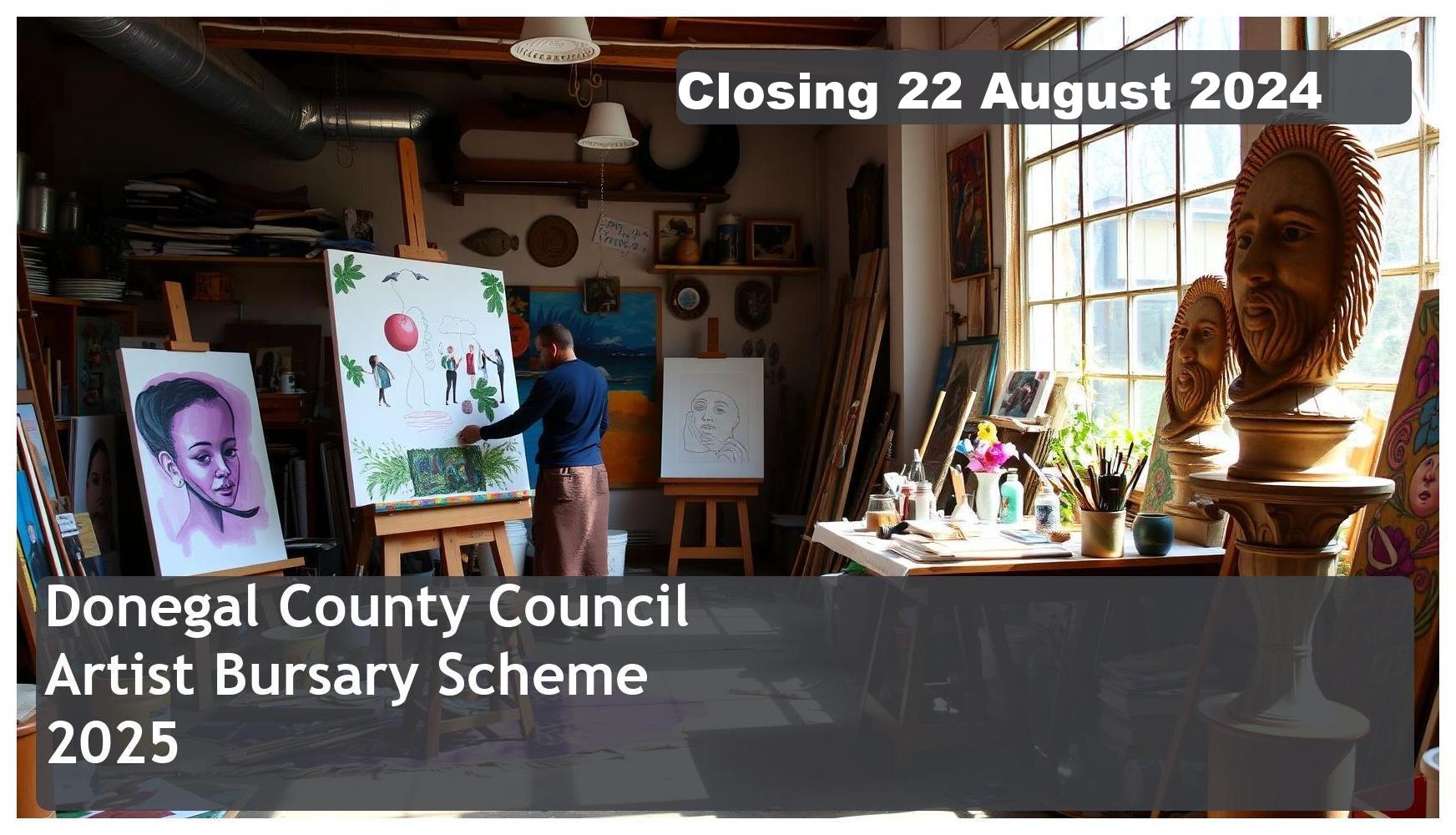 Donegal County Council’s Artist Bursary Scheme 2025 – Closing Date: 22 August 2024 Apply Now