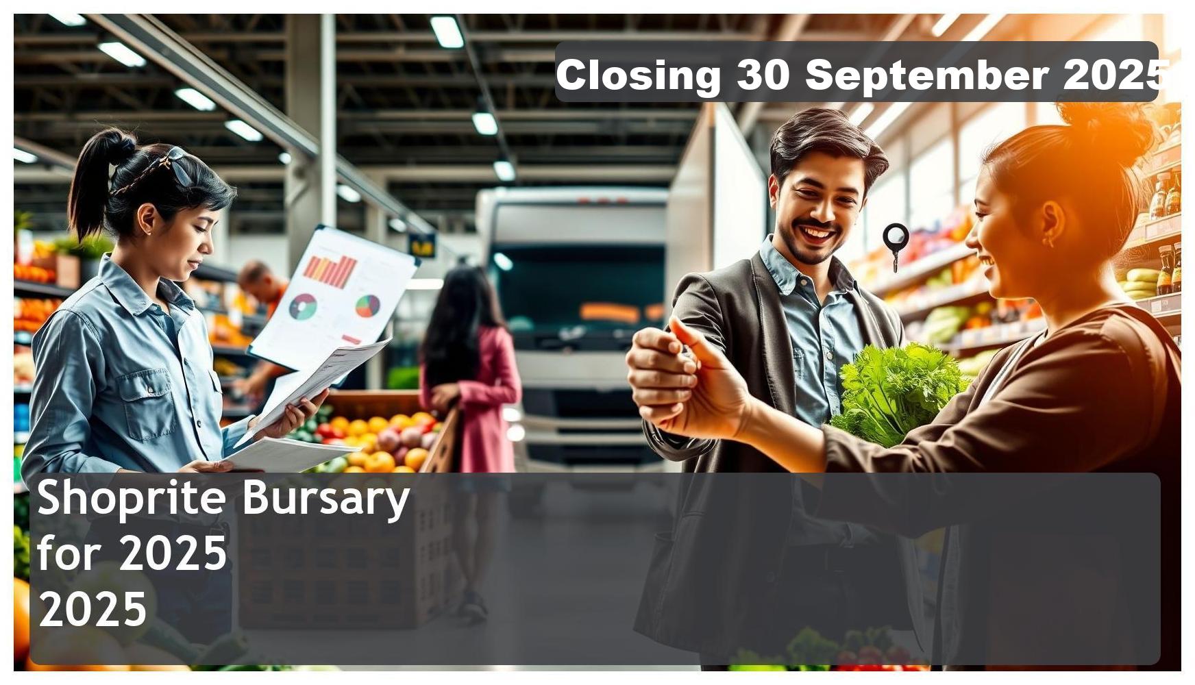 Shoprite Bursary 2025/2026 – Closing Date: 30 September 2025 – Apply Now!