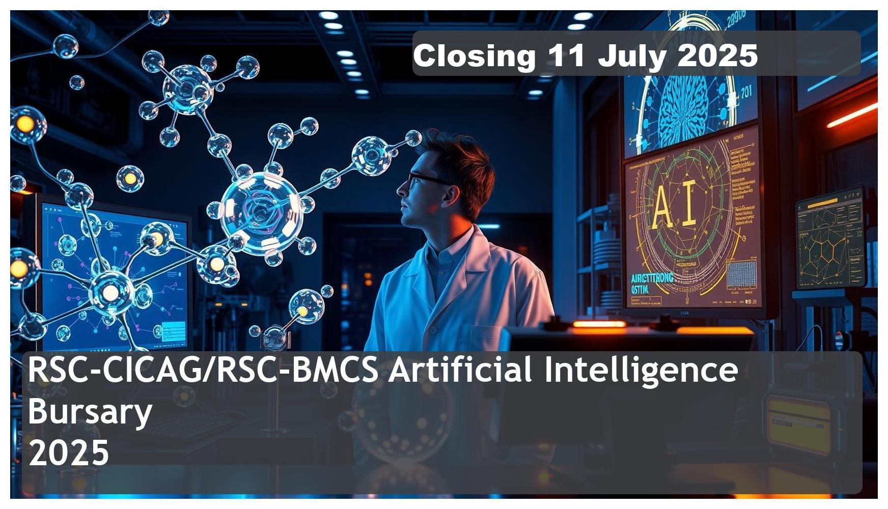 RSC-CICAG/RSC-BMCS AI in Chemistry Bursary 2025 – Closing Date: 11 July 2025 Apply Now!