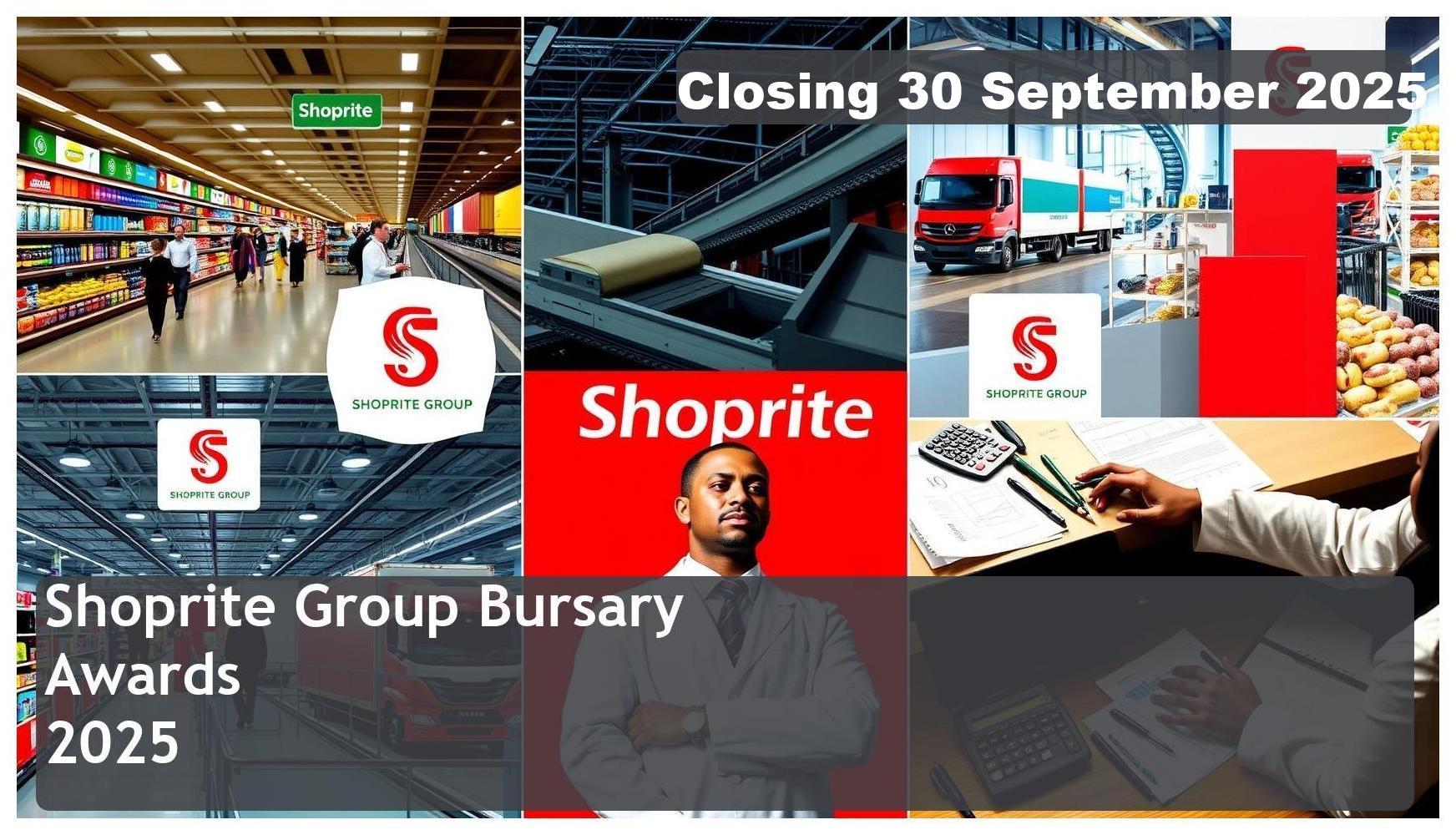 Shoprite Group Bursary 2025/2026 – Closing Date: 30 September 2025 – Apply Now!