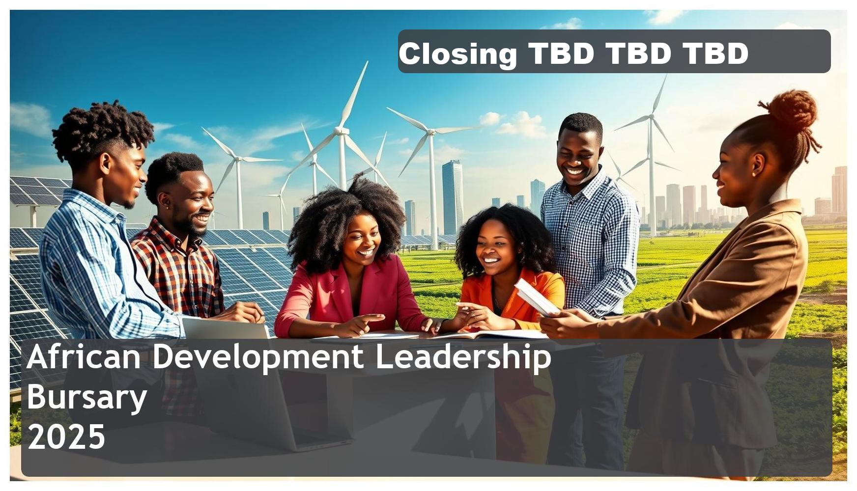 African Development Leadership Bursary 2026 – Closing Date: 16 September 2025 – Apply Now!