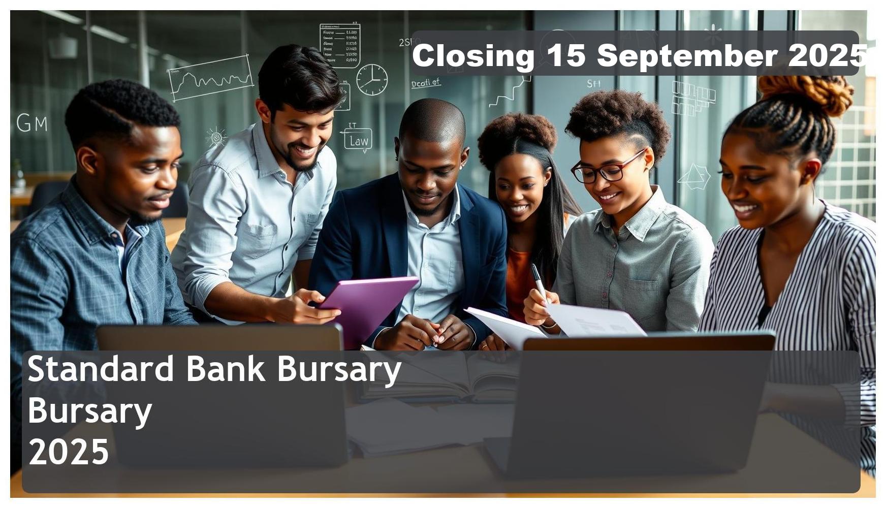 Standard Bank Bursary 2025 β Closing Date: 15 September 2025 Apply Now!