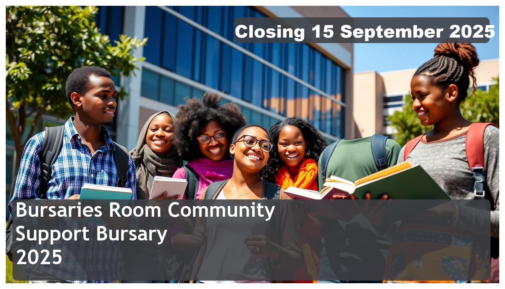 Bursaries Room Community Support Bursary 2025 – Closing Date: 15 September 2025 Apply Now!