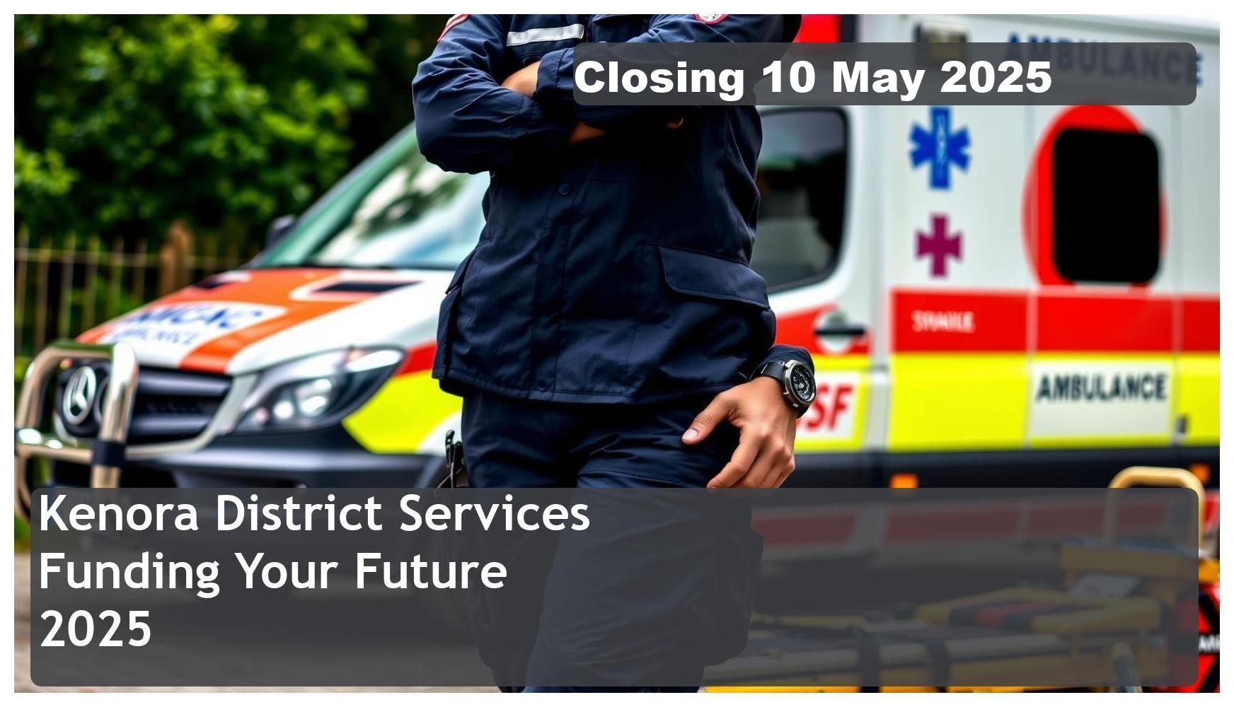 Kenora District Services Board Land Ambulance Bursary 2025 – Closing Date: 10 May 2025 Funding Your Future