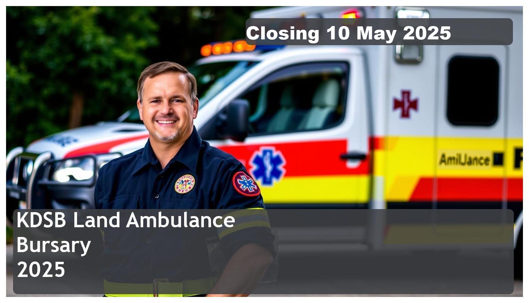 KDSB Land Ambulance Bursary 2025 – Closing Date: 10 May 2025 Apply Now!