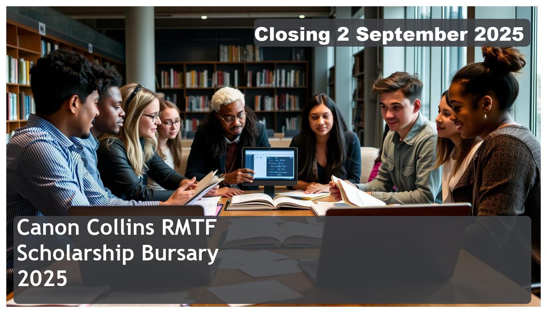 Canon Collins RMTF Scholarship Bursary 2026 – Closing Date: 2 September 2025 Apply Now!