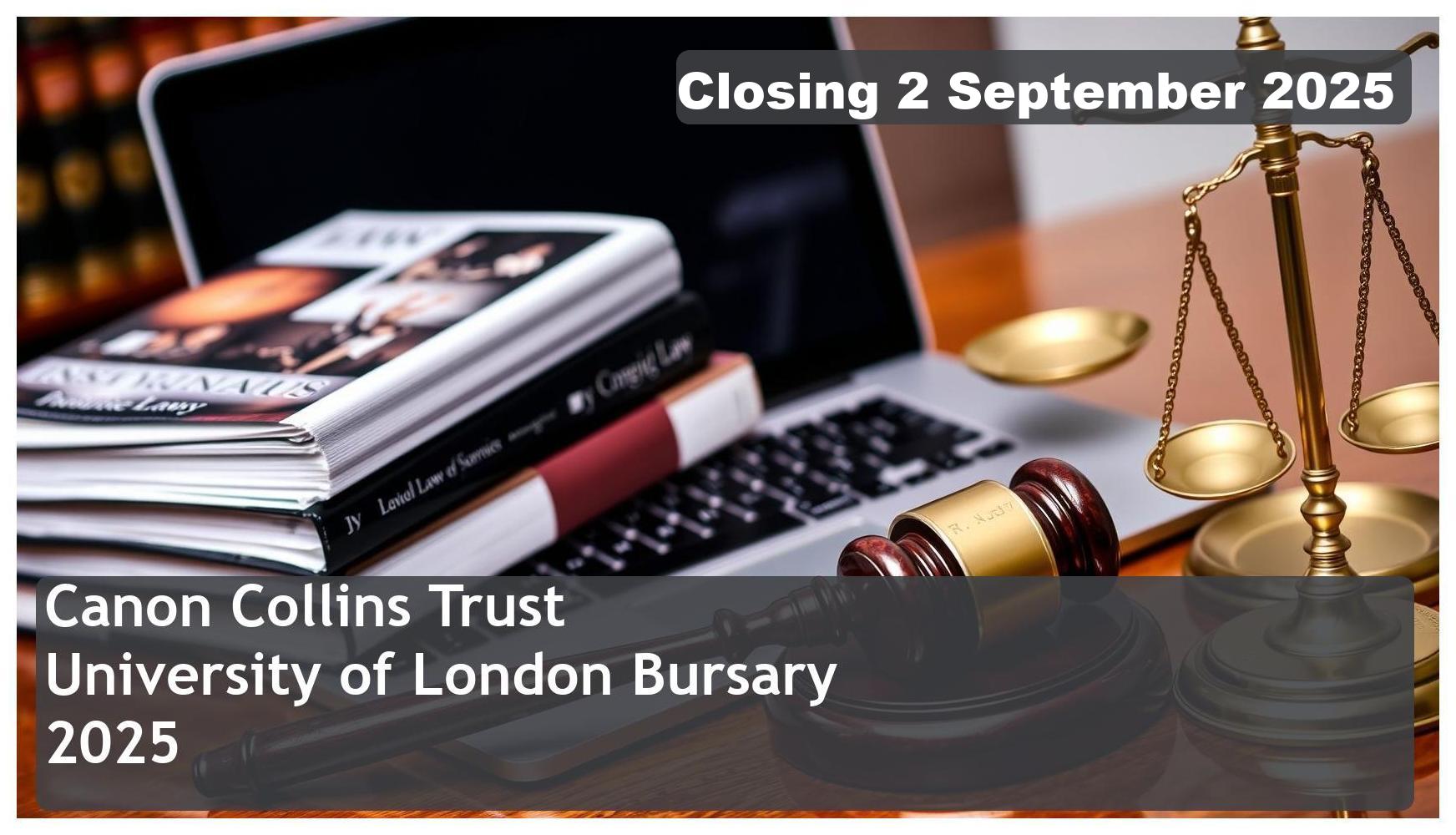 Canon Collins Trust & University of London Bursary 2026 – Closing Date: 2 September 2025 Apply Now