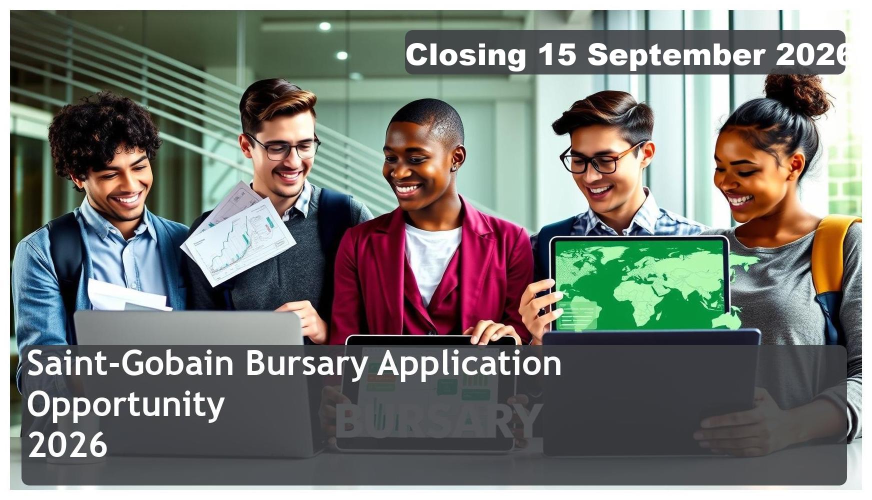 Saint-Gobain Bursary 2026 – Closing Date: 15 September 2026, Apply Now!