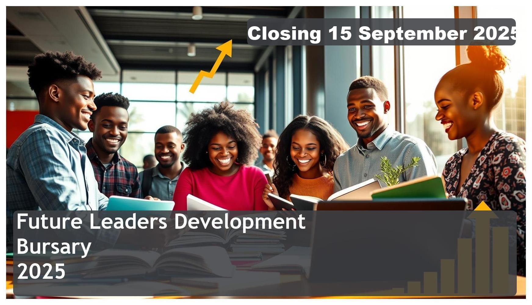Future Leaders Development Bursary 2025 – Closing Date: 15 September 2025 – Get Funded!