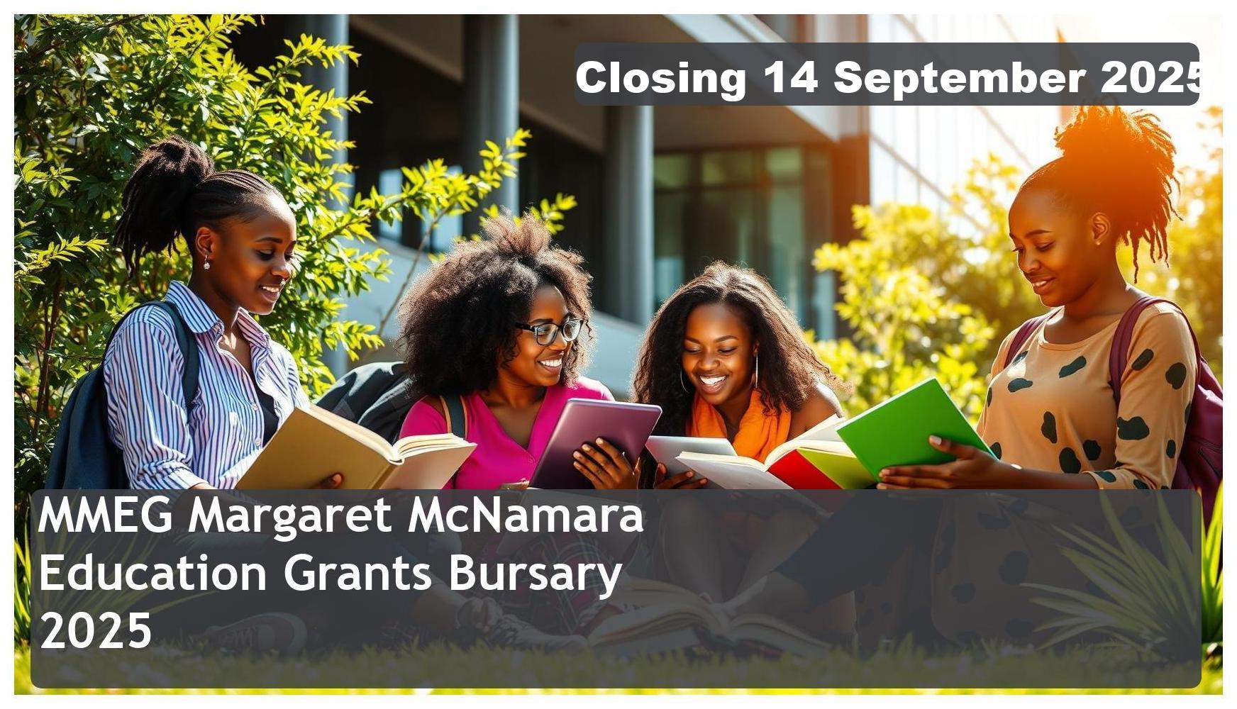 MMEG (Margaret McNamara Education Grants) Bursary 2026 – Closing Date: 14 September 2025, Apply Now!