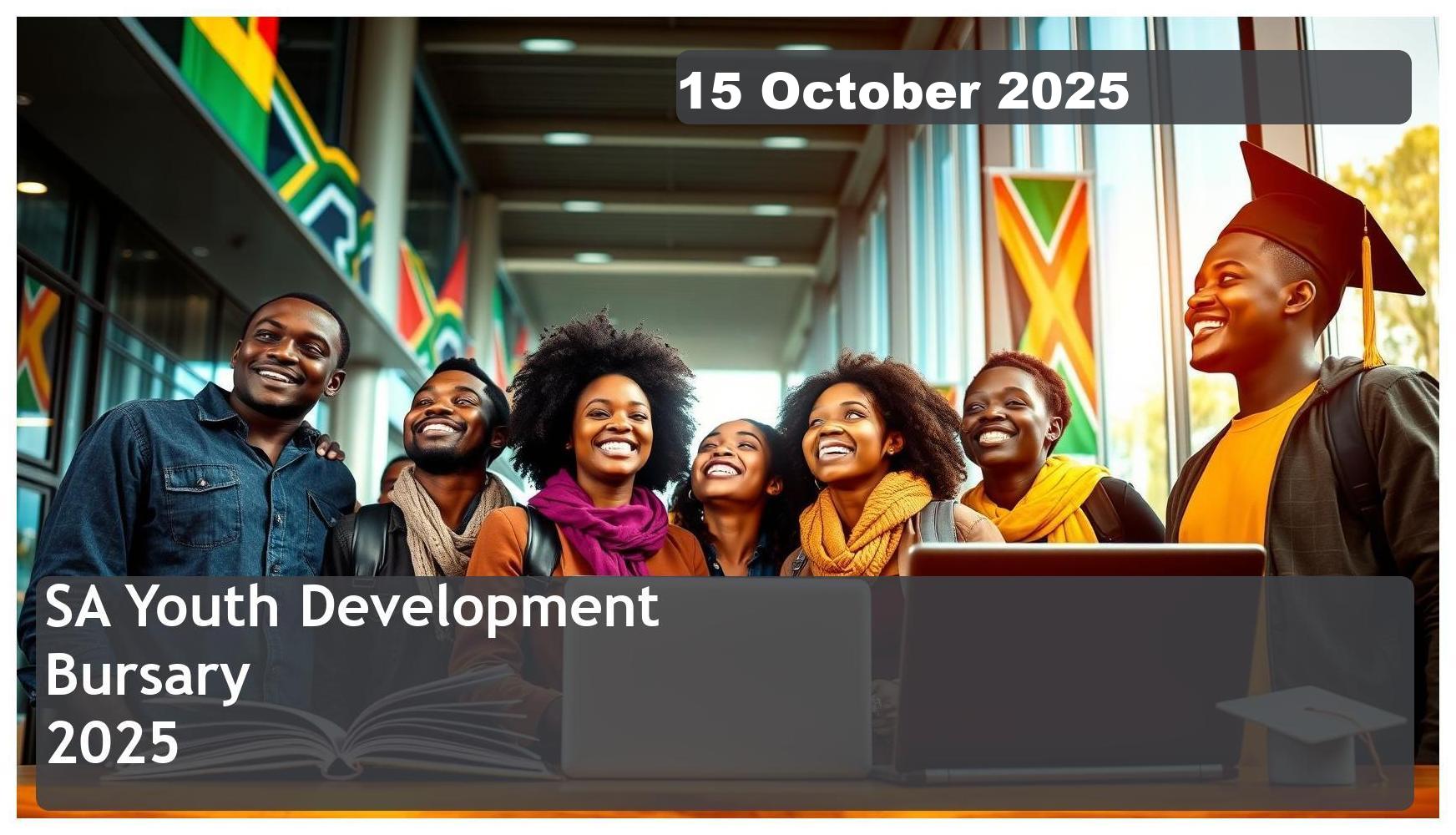 SA Youth Development Bursary 2025 – Closing Date: 15 October 2025 – Apply Now!