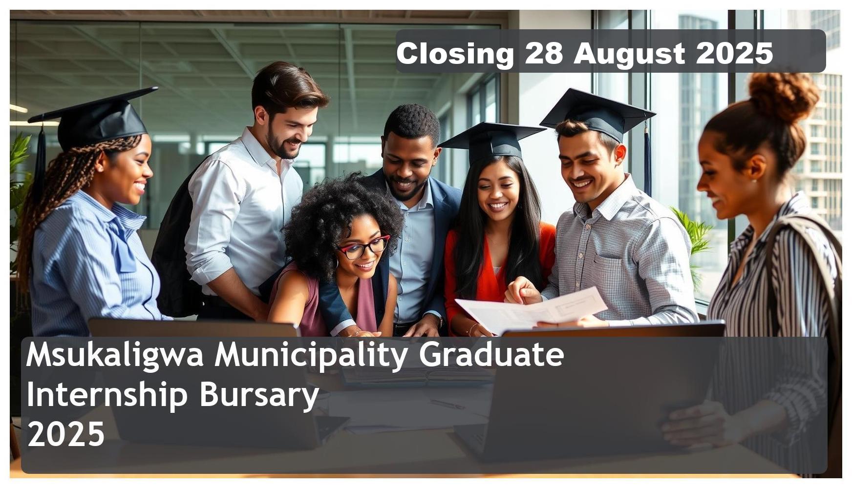 **Msukaligwa Municipality Graduate Internship Bursary 2025 – Closing Date: 28 August 2025 Apply Now**