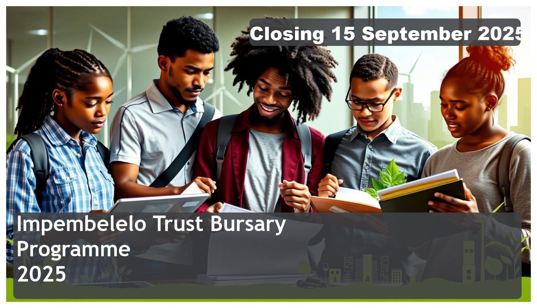 Impembelelo Trust Bursary 2026 – Closing Date: 15 September 2025 – Apply Now!