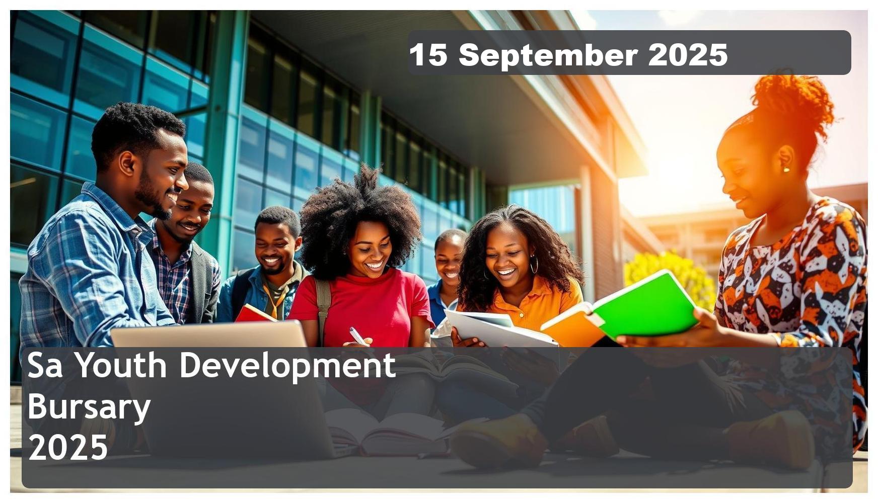 SA Youth Development Bursary 2026 – Closing Date: 15 September 2025 Apply Now!