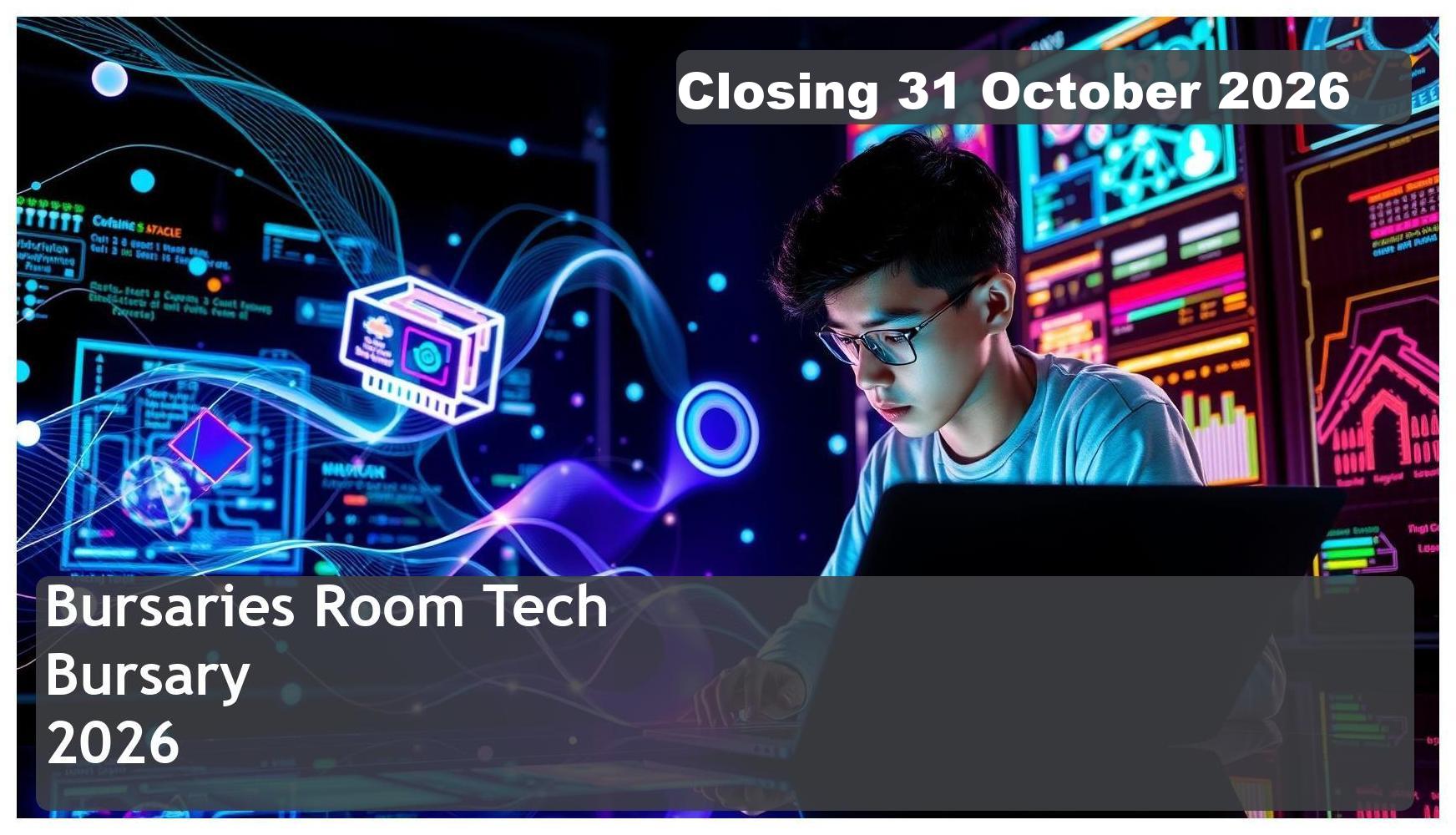 Bursaries Room Tech Bursary 2026 – Closing Date: 31 October 2026 – Funding Your Future!