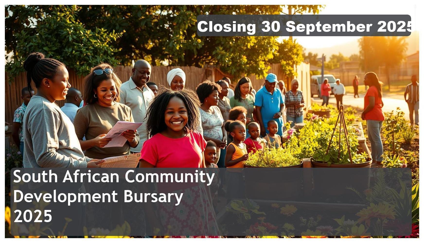 South African Community Development Bursary 2025 – Closing Date: 30 September 2025 Apply Now!