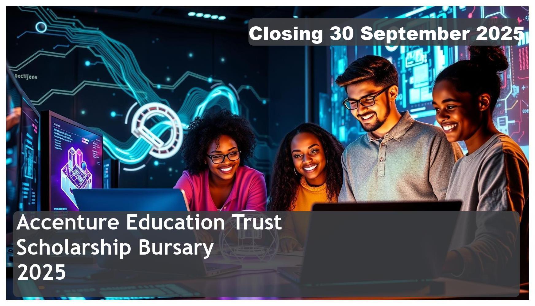Accenture Education Trust Scholarship Bursary 2026 – Closing Date: 30 September 2025 – Apply Now!