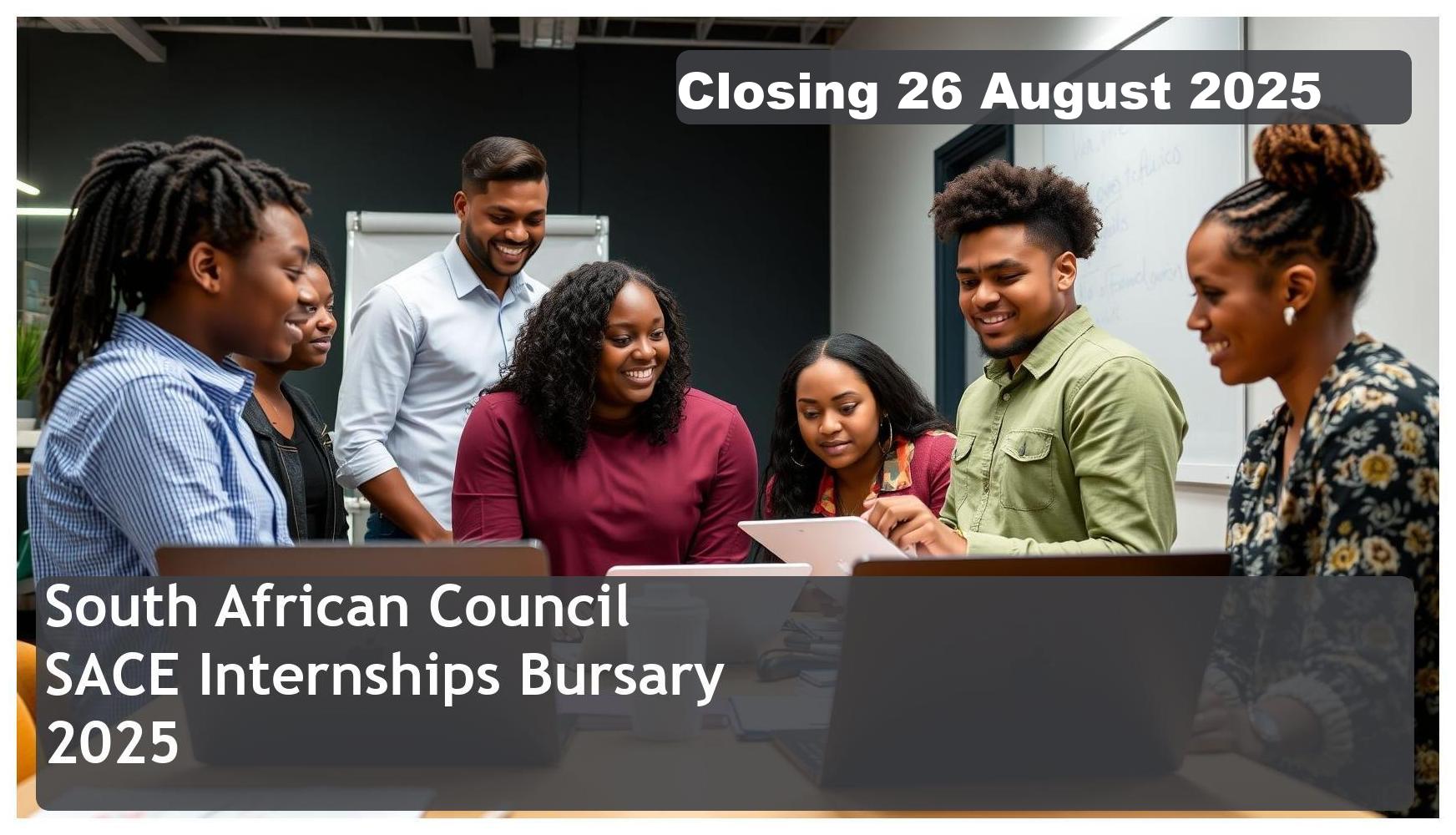 **South African Council for Educators (SACE) Internships Bursary 2025 – Closing Date: 26 August 2025 Apply Now!**