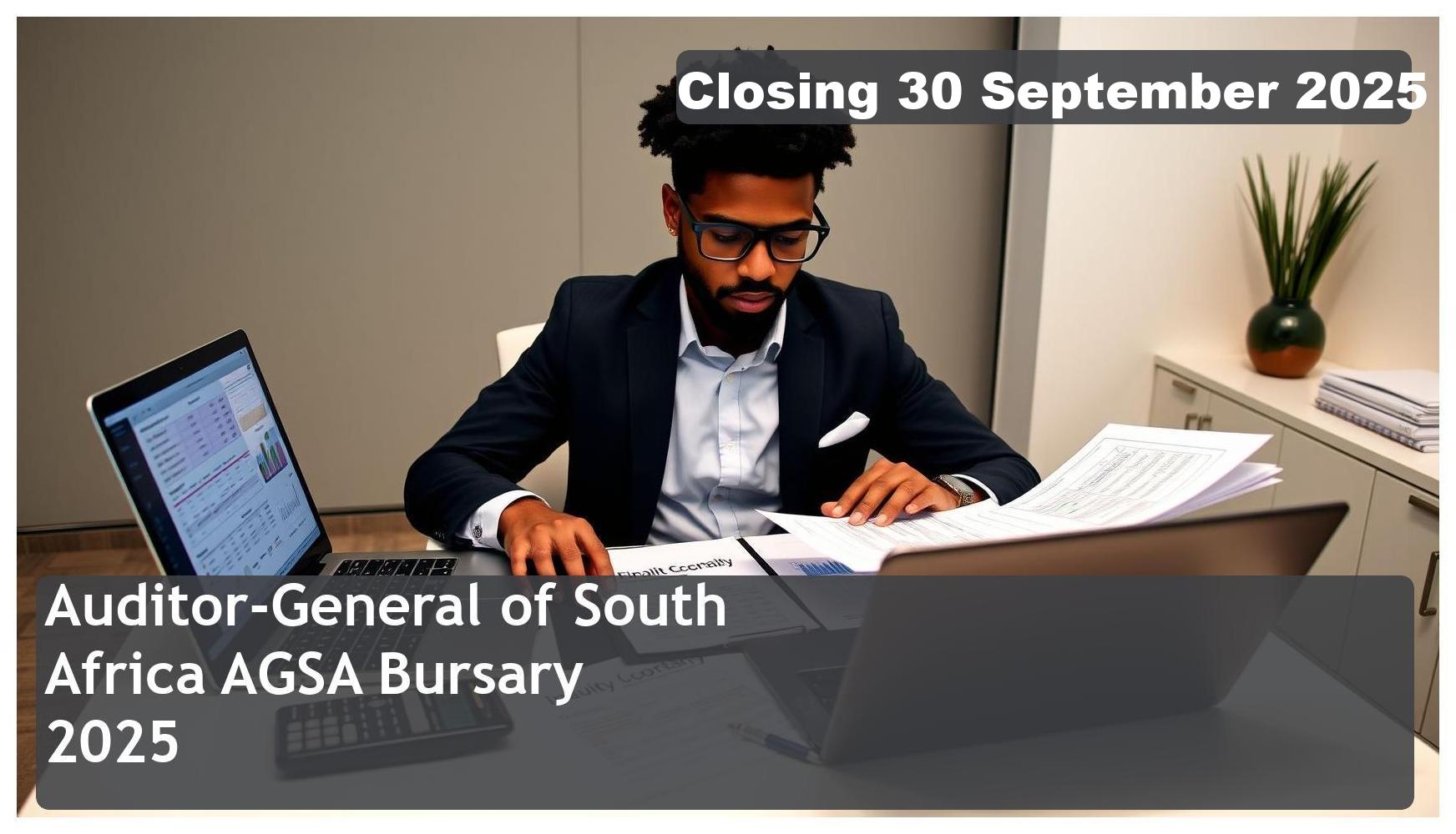 Auditor-General of South Africa (AGSA) Bursary 2026 – Closing Date: 30 September 2025 Apply Now!