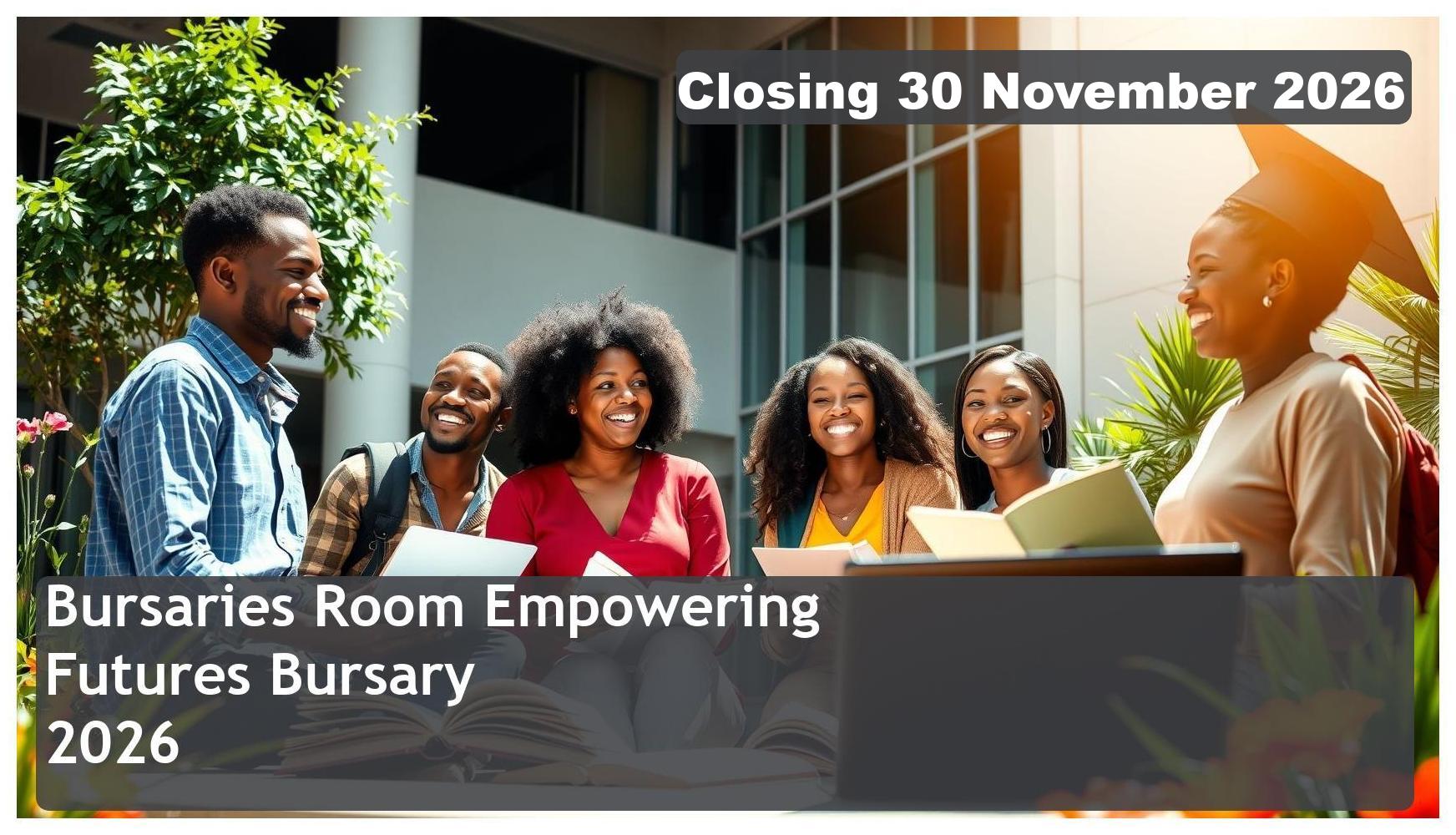 Bursaries Room Empowering Futures Bursary 2026 – Closing Date: 30 November 2026 Apply Now!