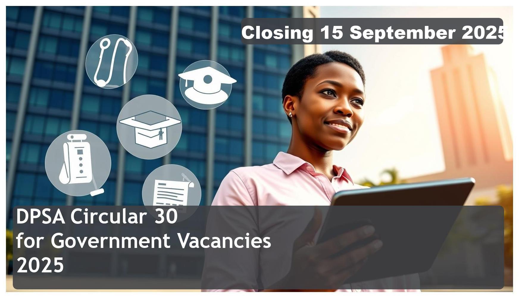 DPSA Circular 30 of 2025 Bursary for Government Vacancies – Closing Date: 15 September 2025 – Apply Now!