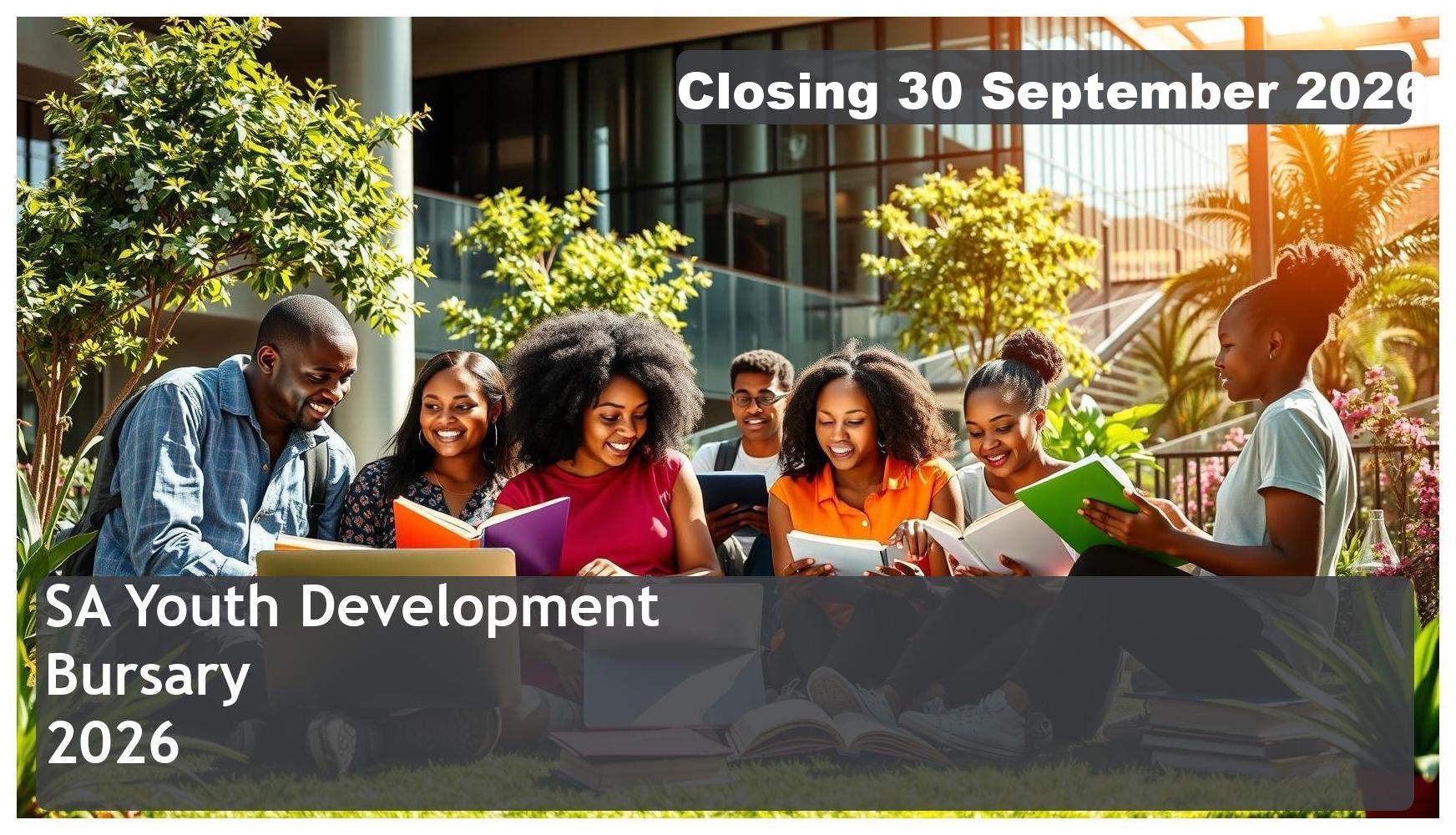 SA Youth Development Bursary 2026 – Closing Date: 30 September 2026 Apply Now!