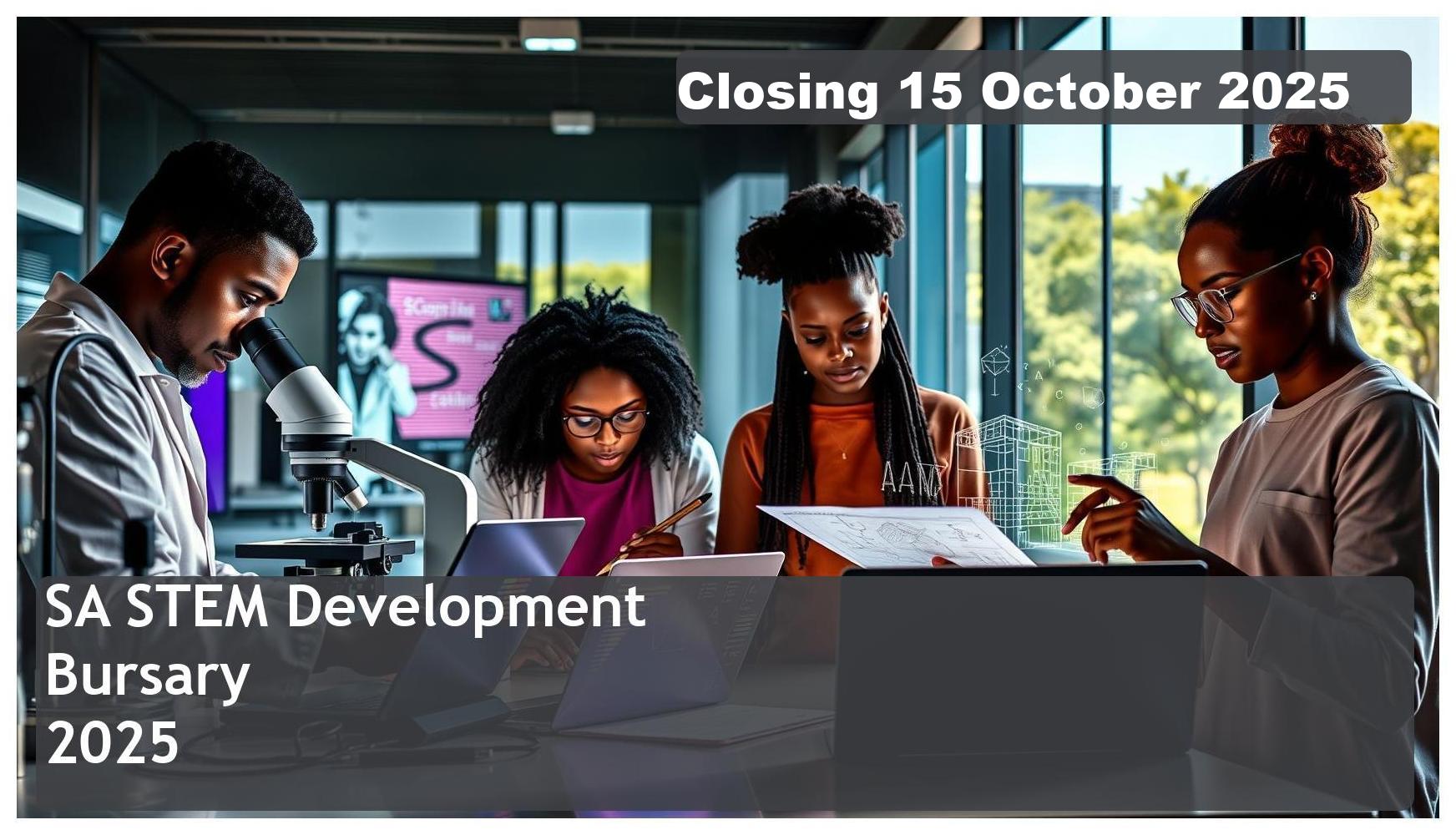 SA STEM Development Bursary 2025 – Closing Date: 15 October 2025 Apply Now!