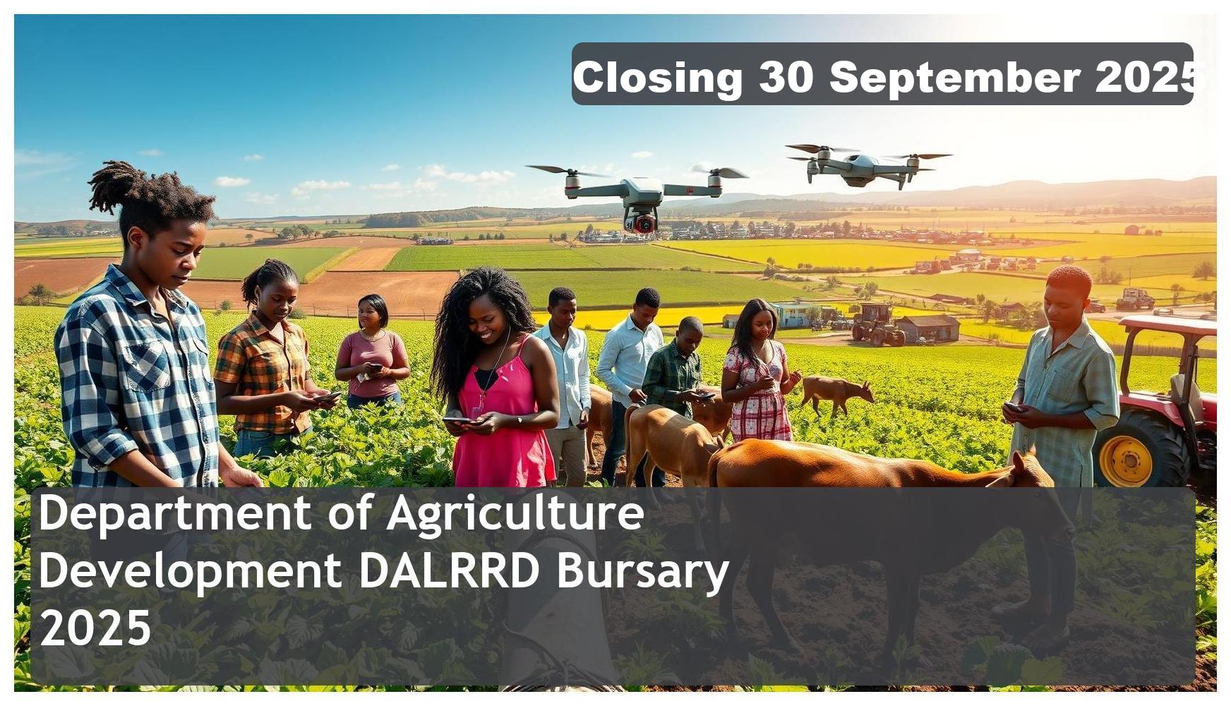 Department of Agriculture, Land Reform and Rural Development (DALRRD) Bursary 2026 – Closing Date: 30 September 2025 – Apply Now!