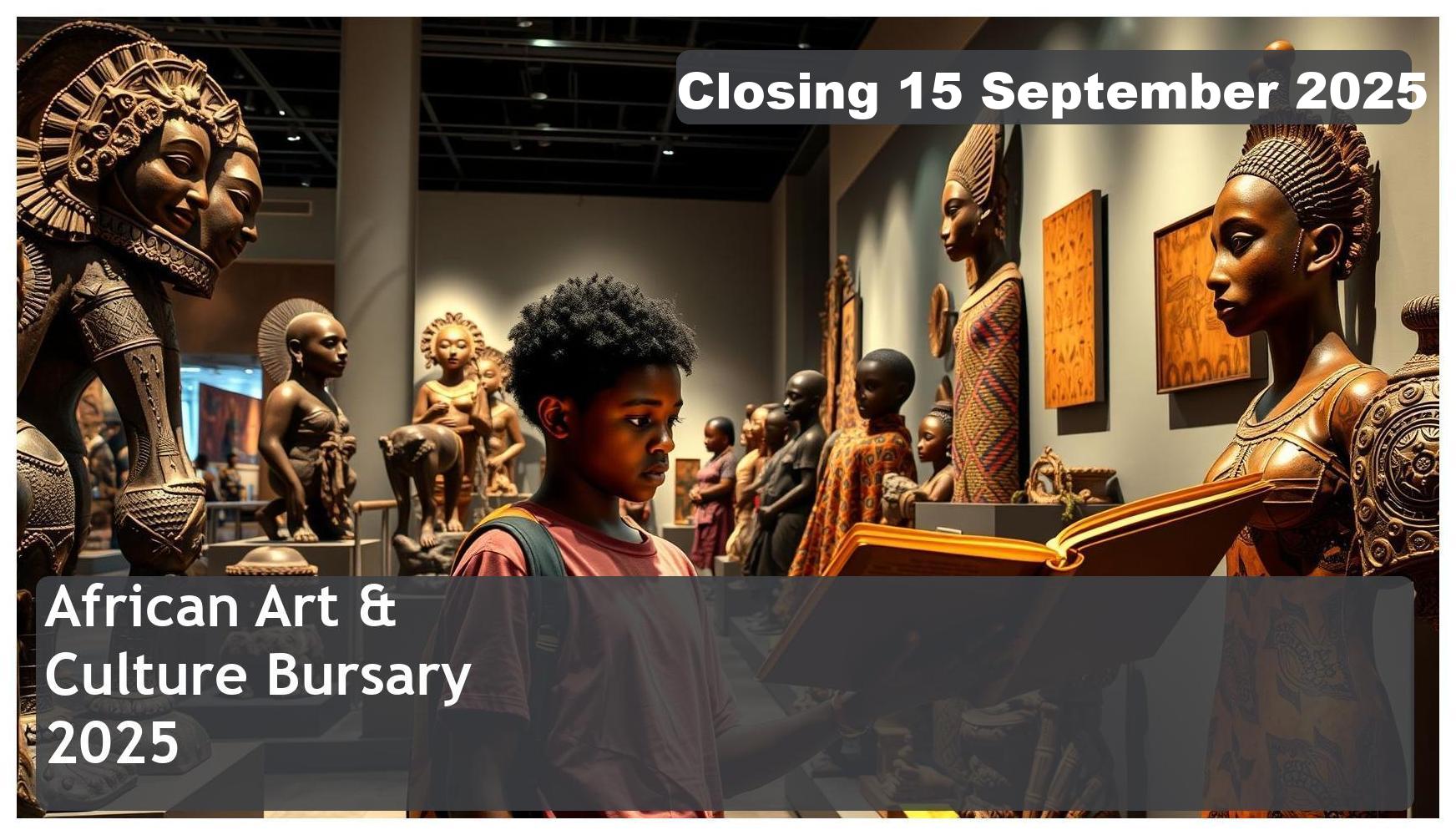 **African Art & Culture Bursary 2025 – Closing Date: 15 September 2025 Apply Now!**