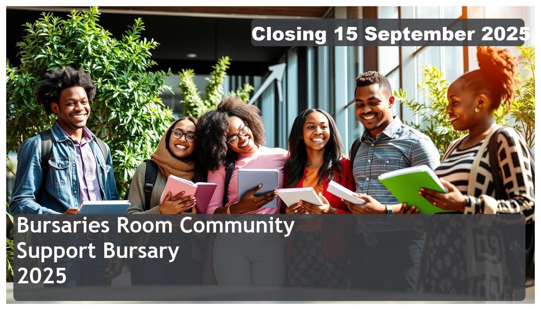 Bursaries Room Community Support Bursary 2025 – Closing Date: 15 September 2025 Apply Now!