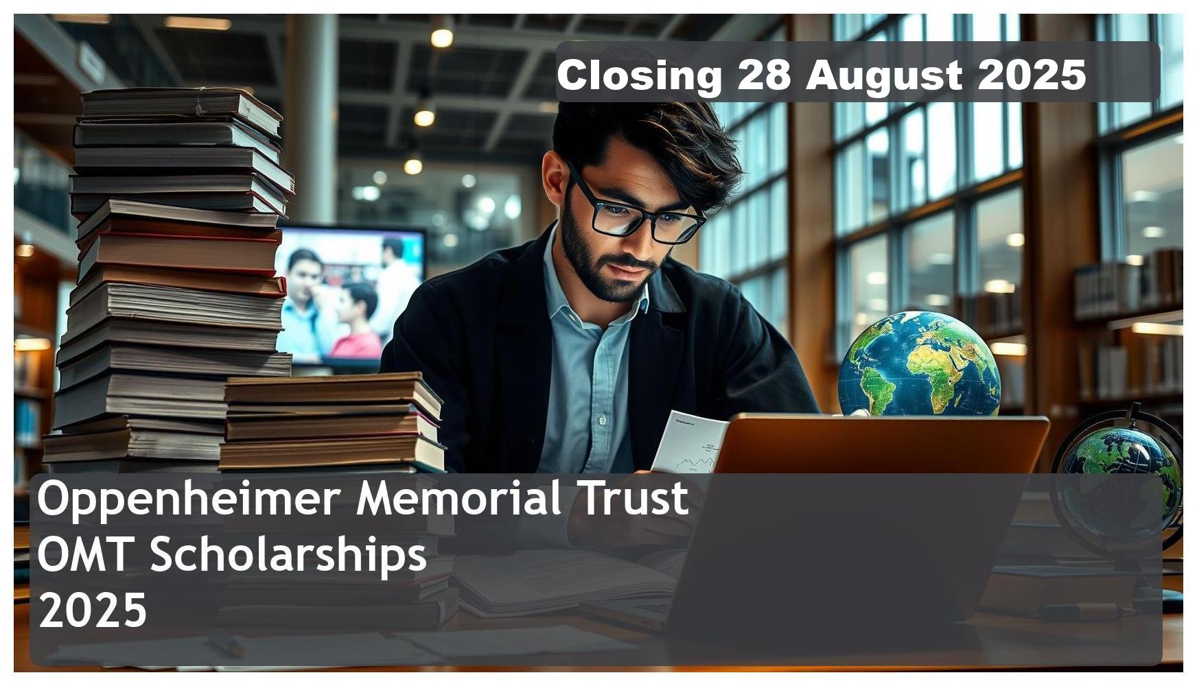 Oppenheimer Memorial Trust (OMT) Scholarships 2026 – Closing Date: 28 August 2025, Apply Now!
