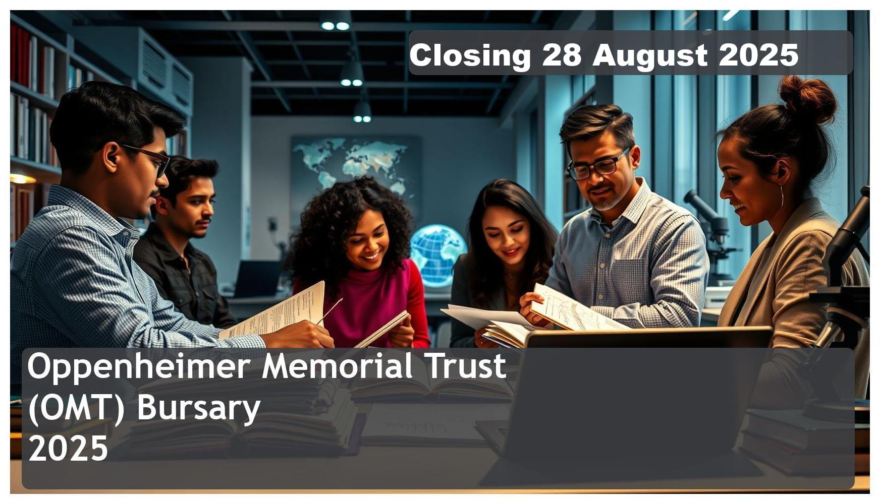 Oppenheimer Memorial Trust (OMT) Bursary 2025/2026 – Closing Date: 28 August 2025 – Apply Now!