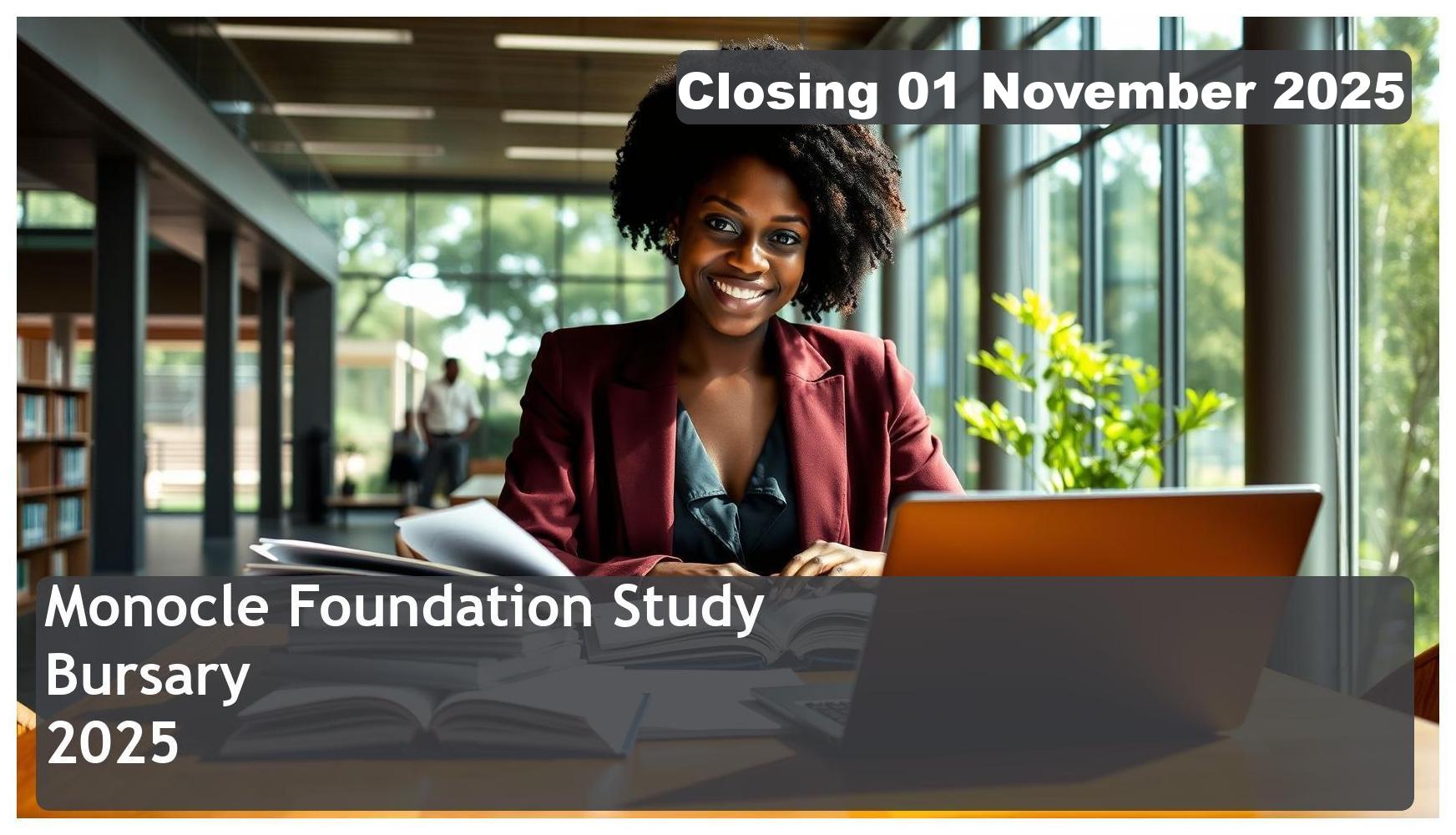 Monocle Foundation Bursary 2026 – Closing Date: 01 November 2025 – Apply Now!