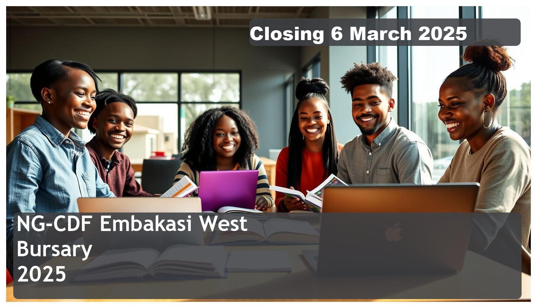 NG-CDF Embakasi West Bursary 2025 – Closing Date: 6 March 2025 Don’t Miss Out!