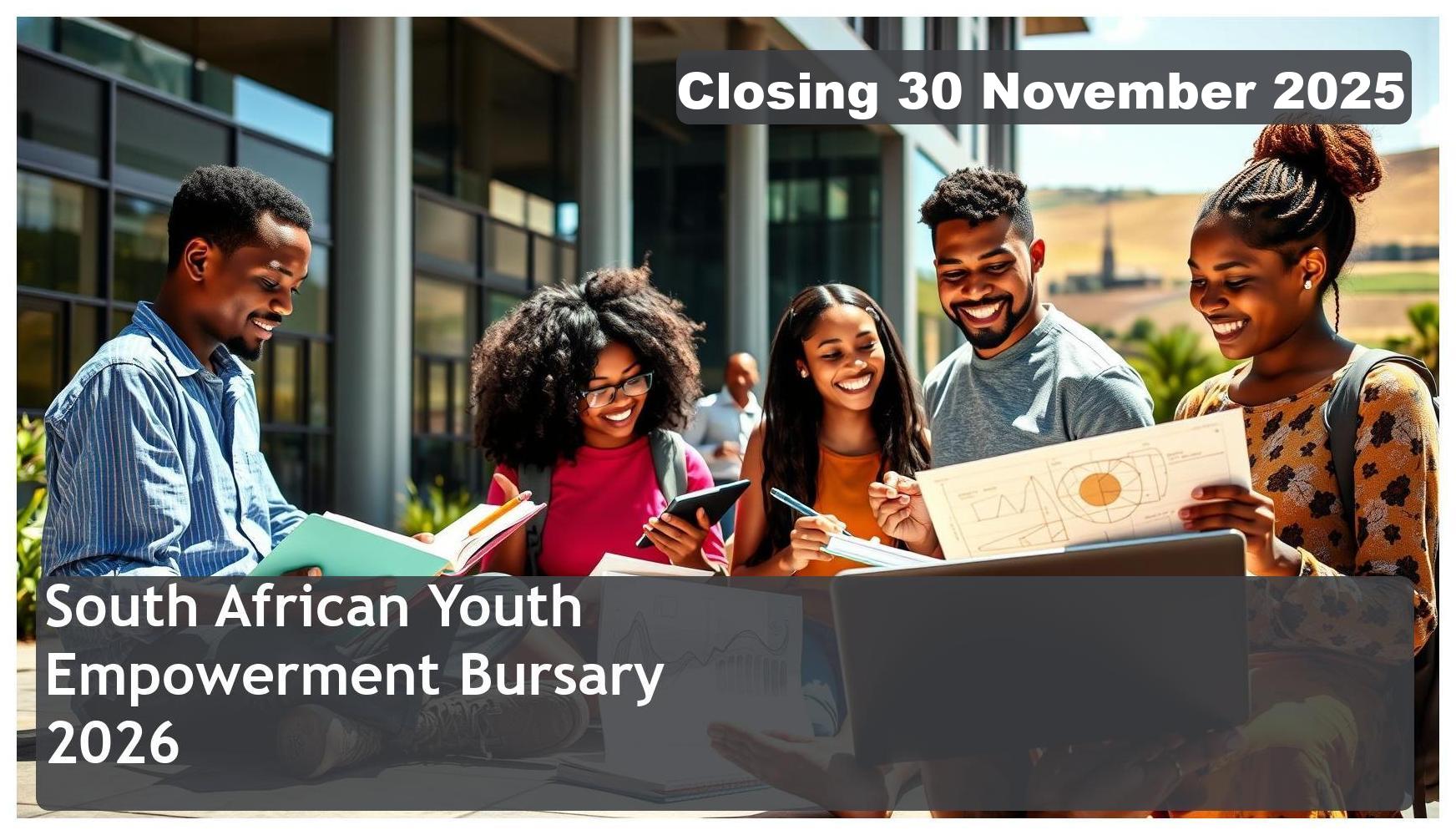 South African Youth Empowerment Bursary 2026 – Closing Date: 30 November 2025 Don’t Miss Out