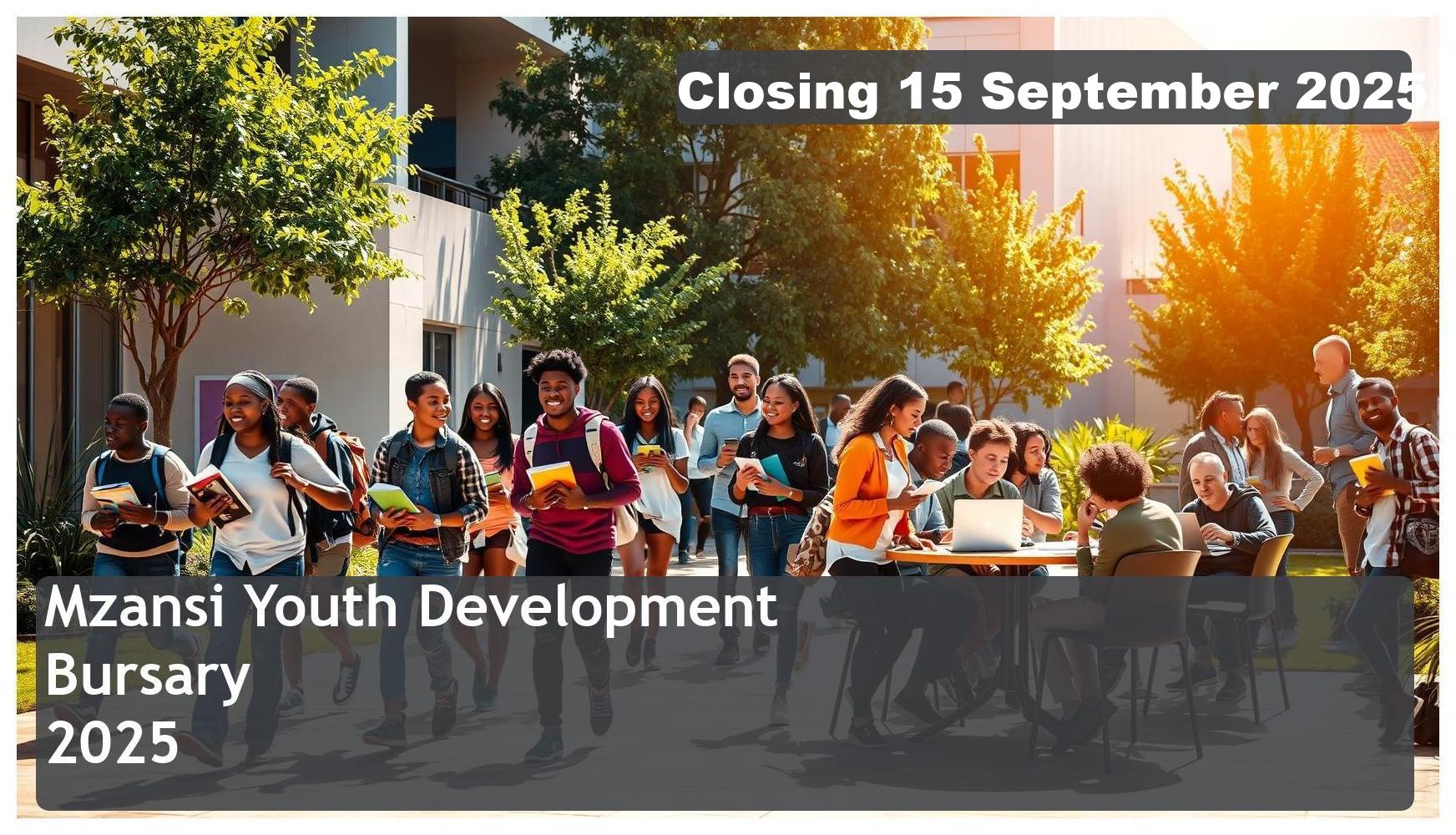 Mzansi Youth Development Bursary 2025 – Closing Date: 15 September 2025 Apply Now!