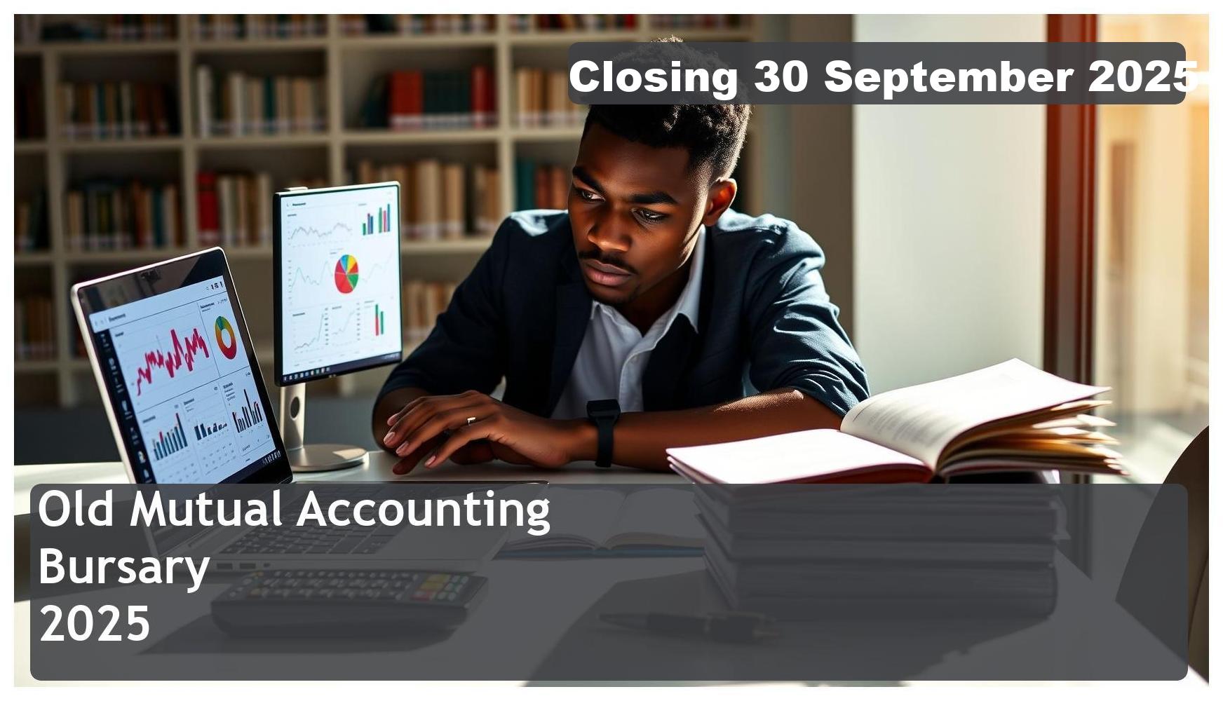 Old Mutual Accounting Bursary 2026 – Closing Date: 30 September 2025 Apply Now!