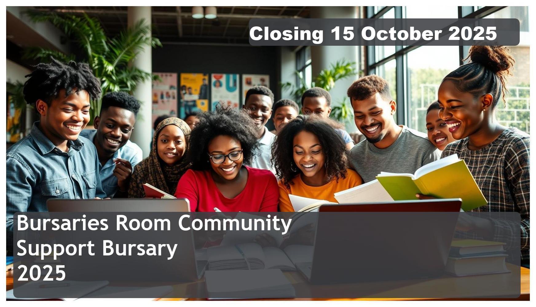 Bursaries Room Community Support Bursary 2026 – Closing Date: 15 October 2025 Apply Now