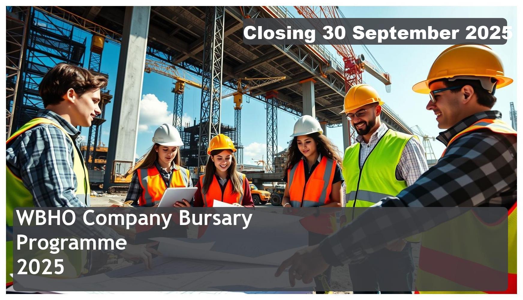 **WBHO Bursary 2026 – Closing Date: 30 September 2025 Apply Now!**