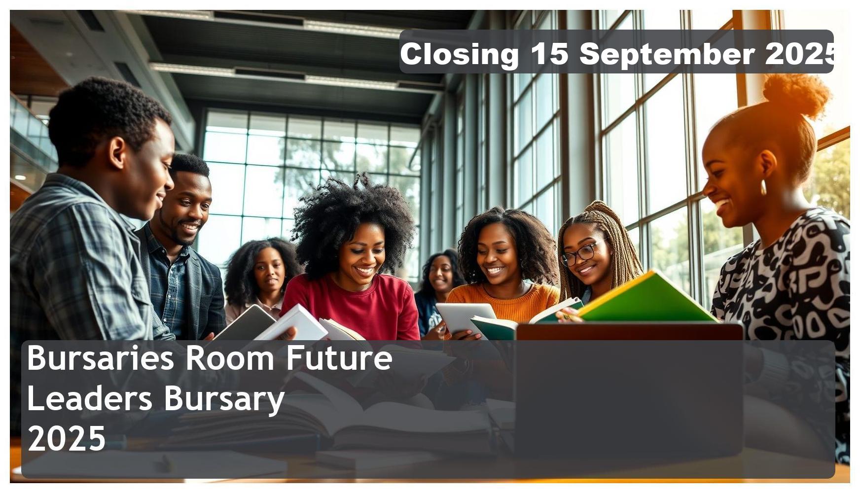 Bursaries Room Future Leaders Bursary 2025 – Closing Date: 15 September 2025 Apply Now!