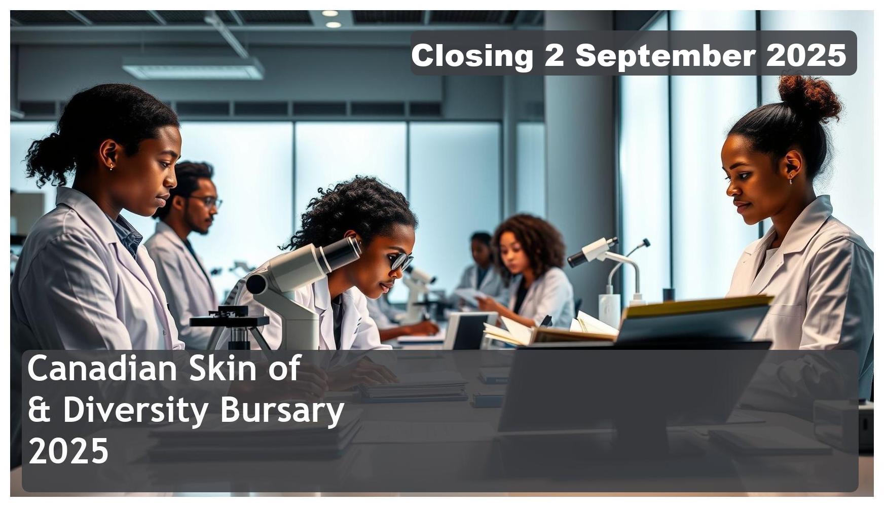 Canadian Skin of Colour & Diversity Bursary 2025 – Closing Date: 2 September 2025 Apply Now